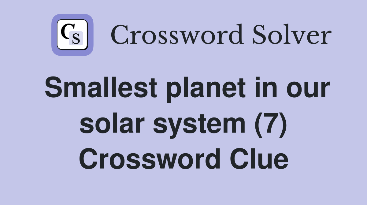 Smallest planet in our solar system (7) Crossword Clue
