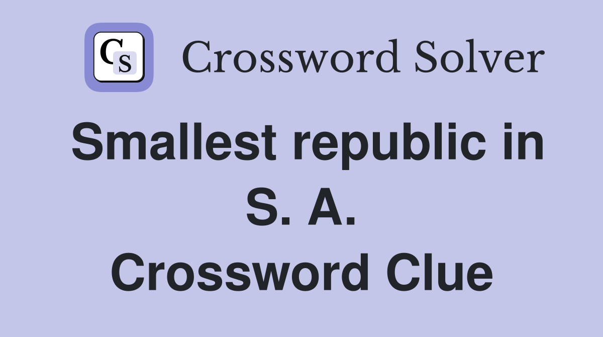 Smallest republic in S. A. Crossword Clue
