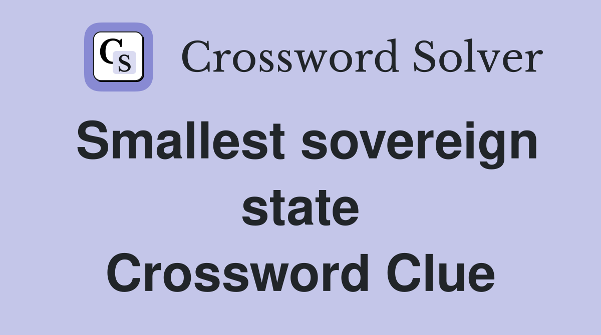 Smallest sovereign state Crossword Clue
