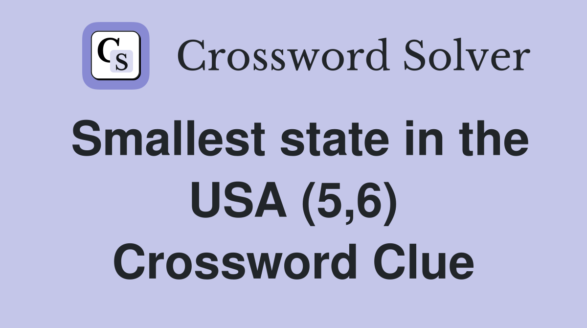 Smallest state in the USA (5,6) Crossword Clue