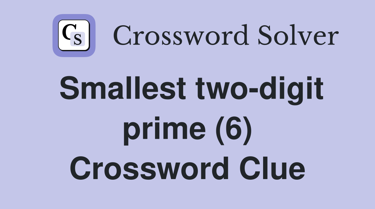 Smallest two-digit prime (6) Crossword Clue