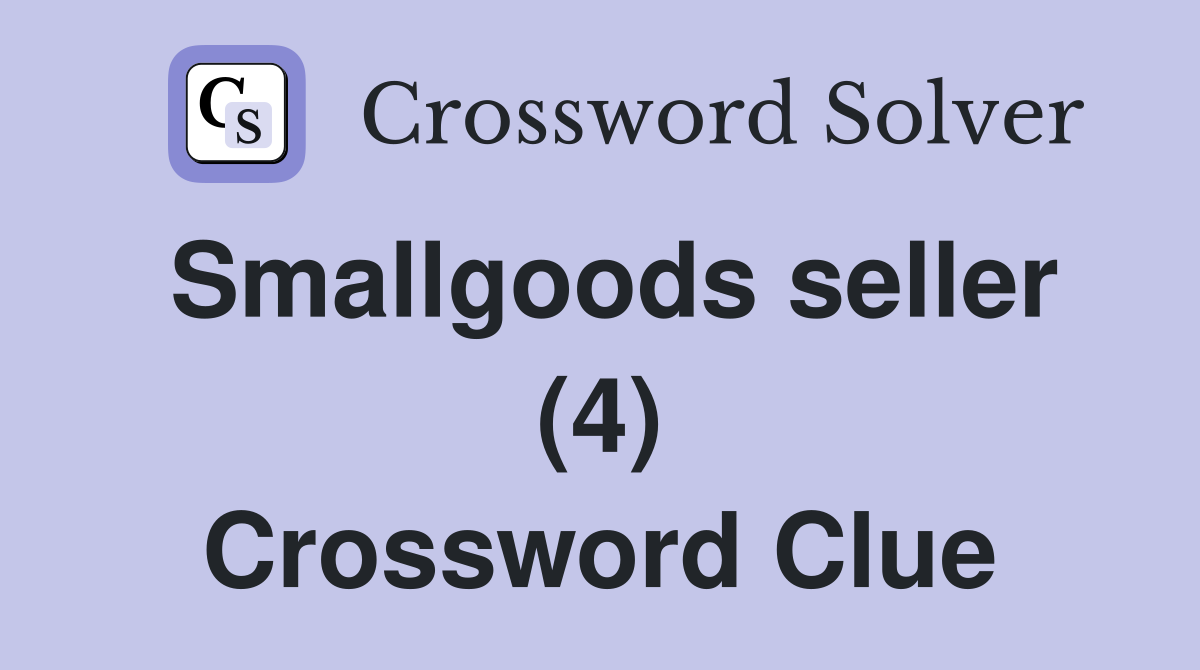 Smallgoods seller (4) Crossword Clue
