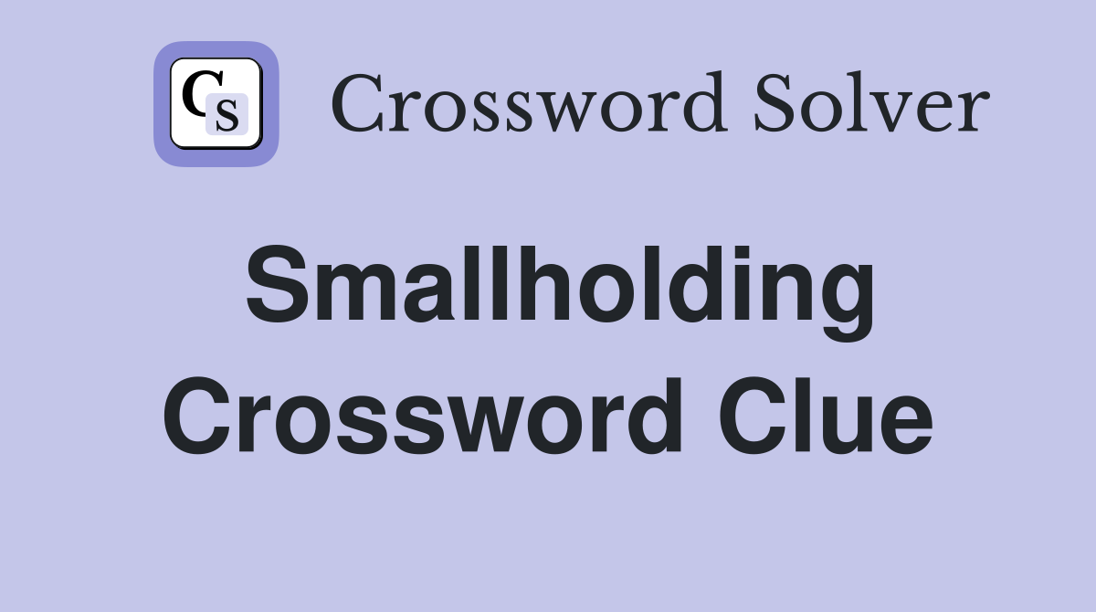 Smallholding Crossword Clue