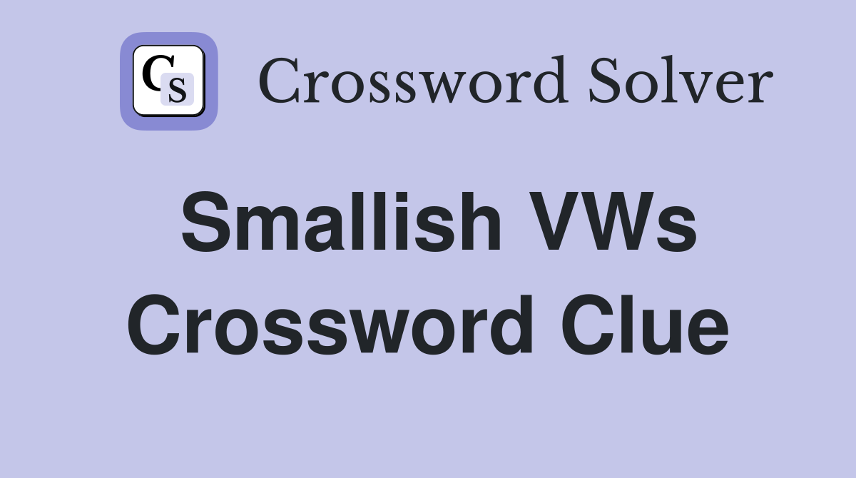Smallish VWs Crossword Clue