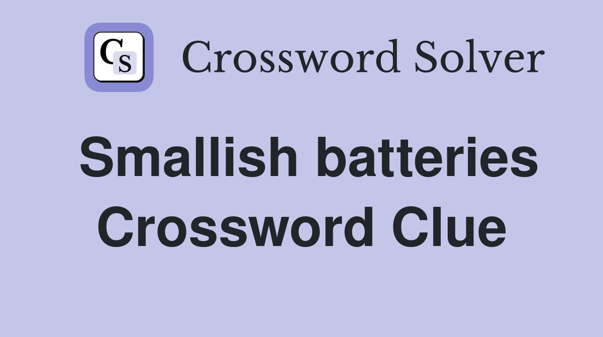 Smallish batteries Crossword Clue
