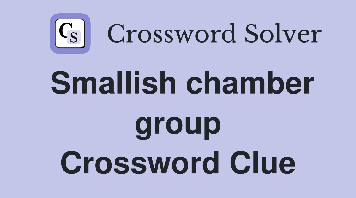 Smallish chamber group Crossword Clue