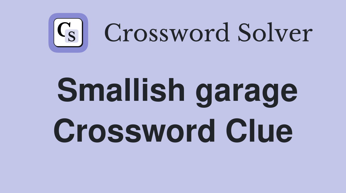 Smallish garage Crossword Clue