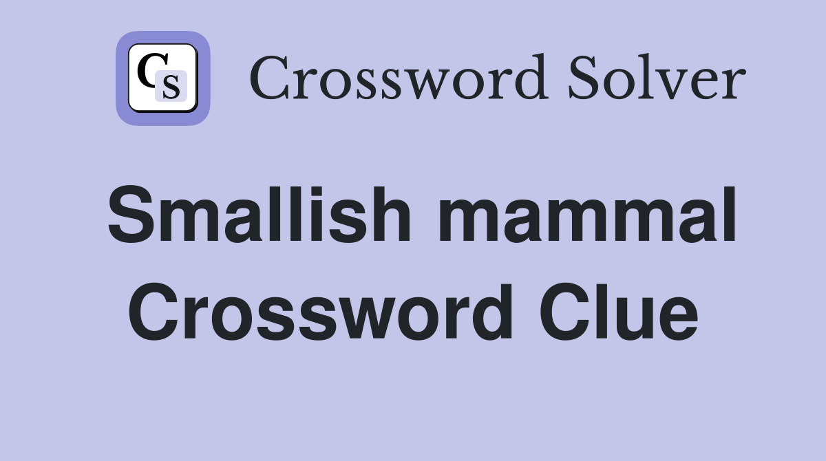 Smallish mammal Crossword Clue