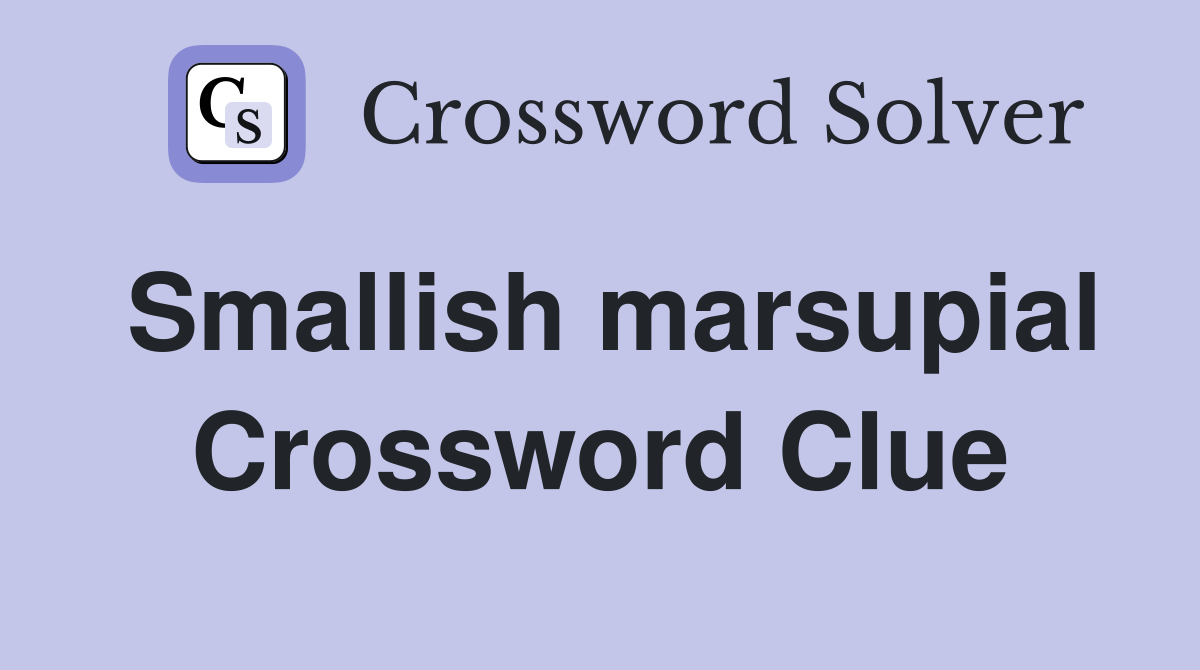 Smallish marsupial Crossword Clue