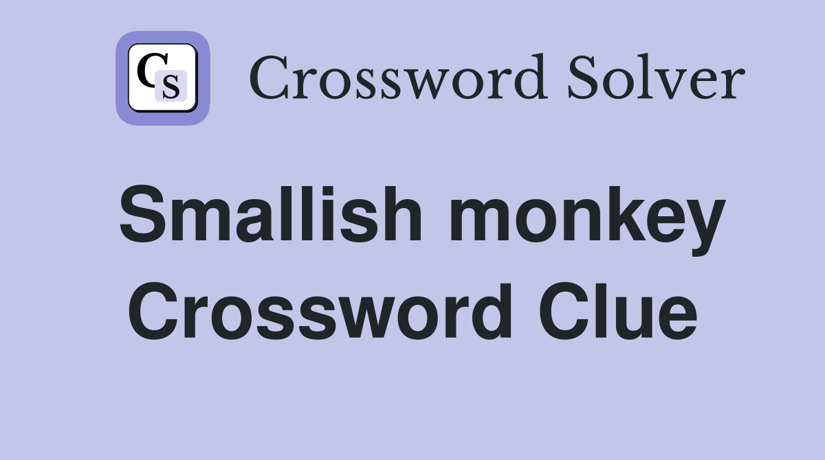 Smallish monkey Crossword Clue