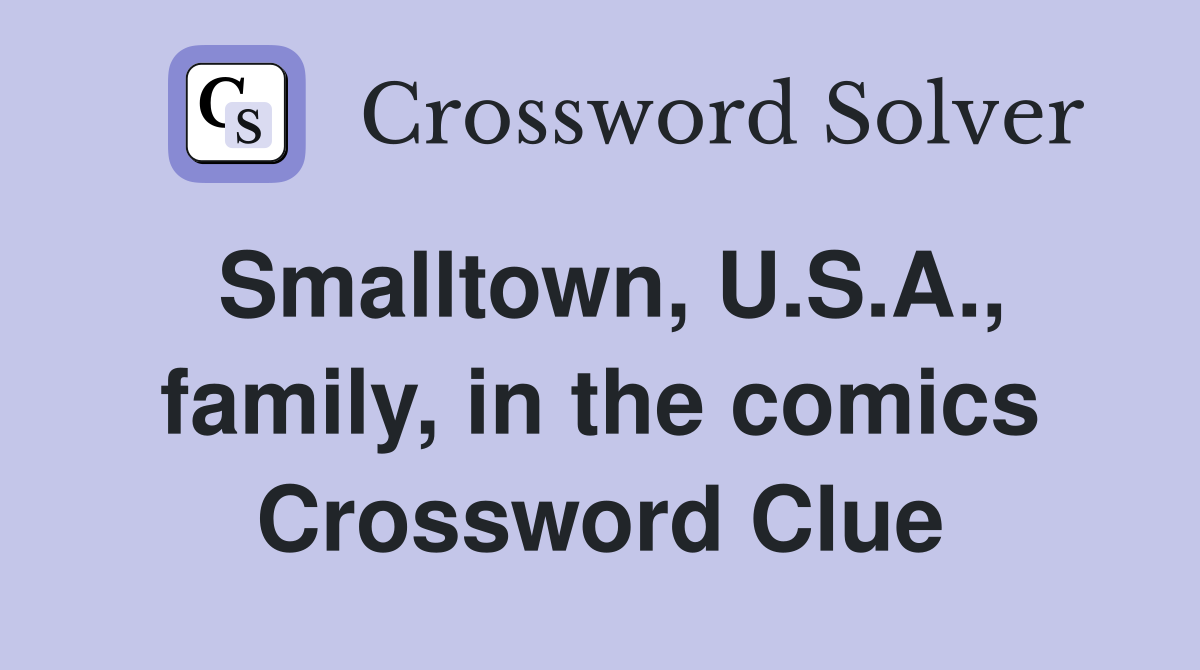 Smalltown, U.S.A., family, in the comics Crossword Clue