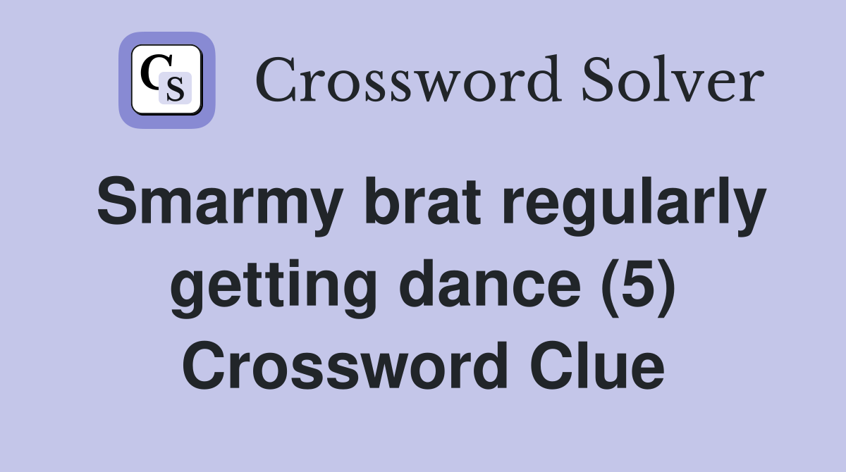 Smarmy brat regularly getting dance (5) Crossword Clue