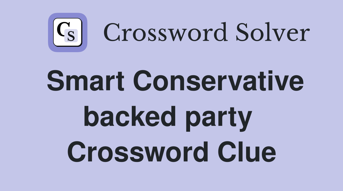 Smart Conservative backed party  Crossword Clue