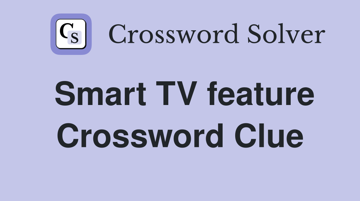 Smart TV feature Crossword Clue