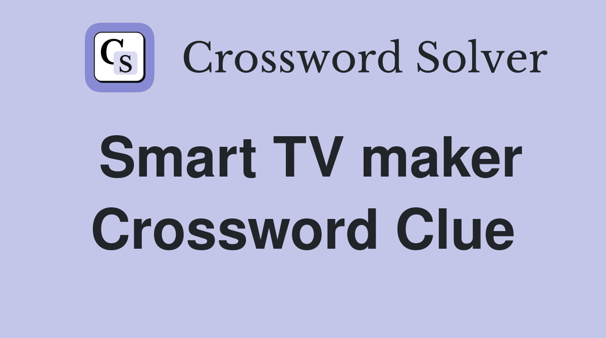 Smart TV maker Crossword Clue