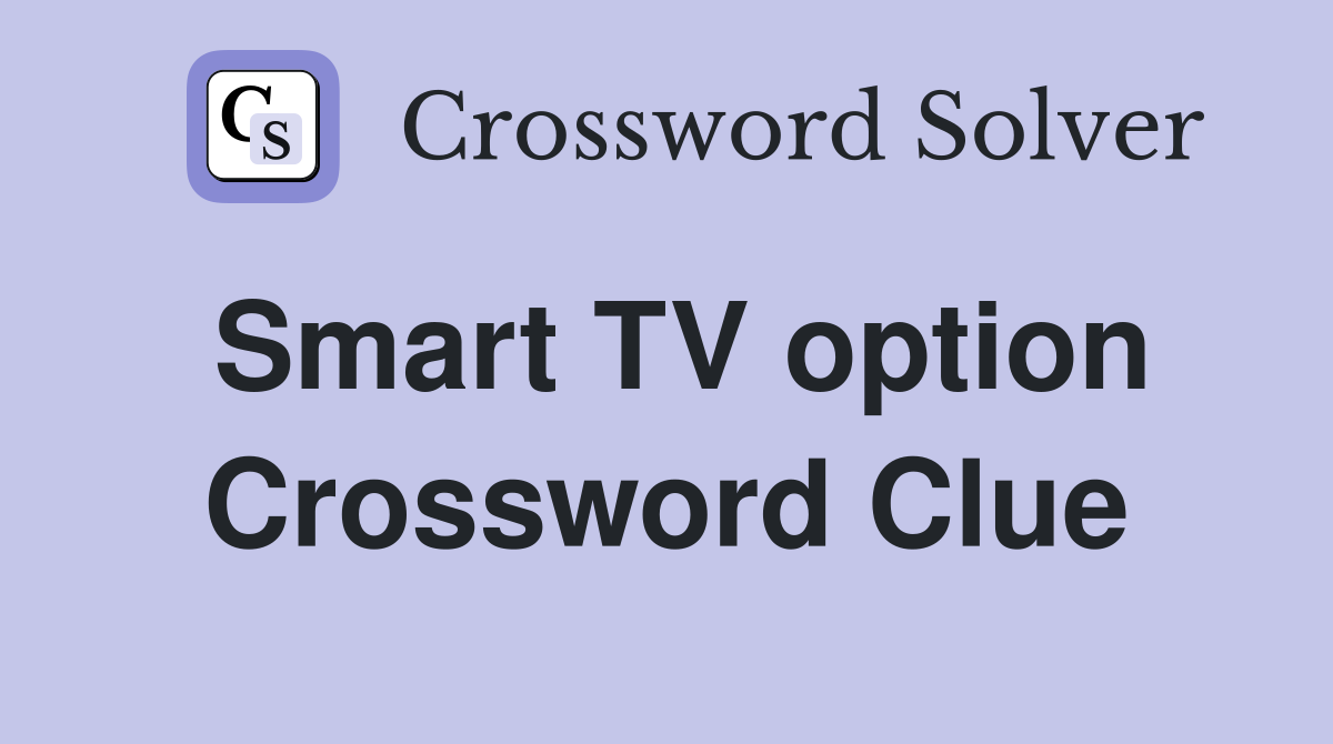 Smart TV option Crossword Clue