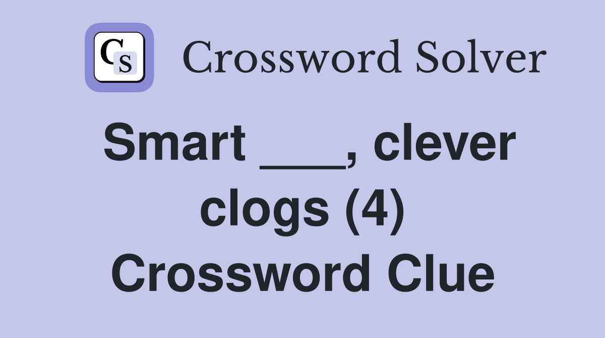Smart ___, clever clogs (4) Crossword Clue