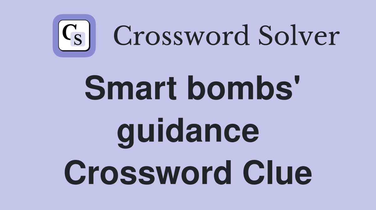 Smart bombs' guidance Crossword Clue