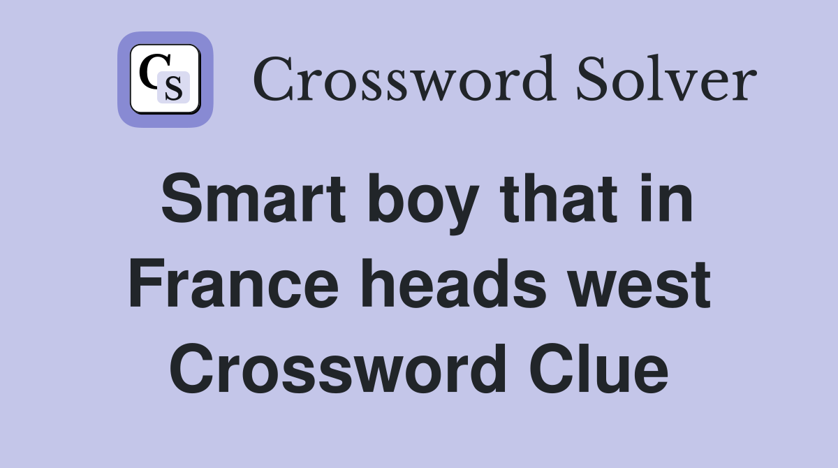 Smart boy that in France heads west Crossword Clue