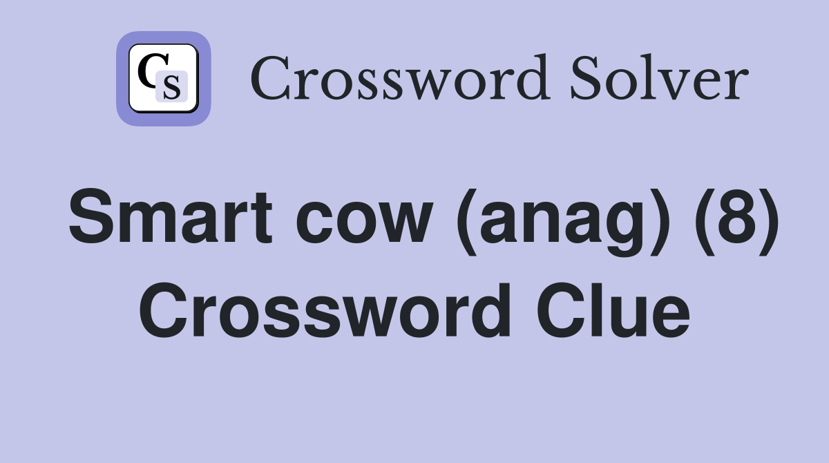 Smart cow (anag) (8) Crossword Clue