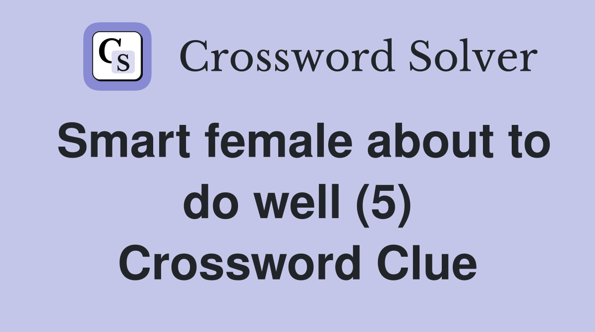 Smart female about to do well (5) Crossword Clue