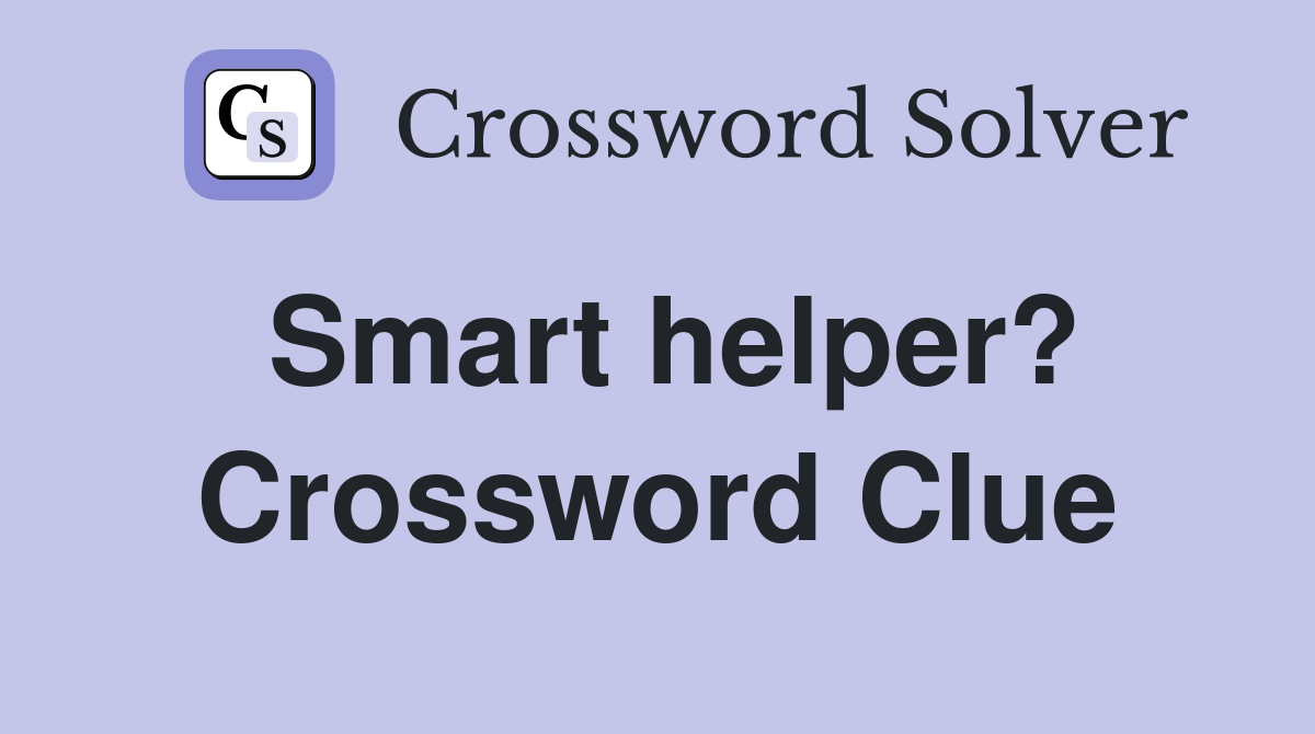 Smart helper? Crossword Clue
