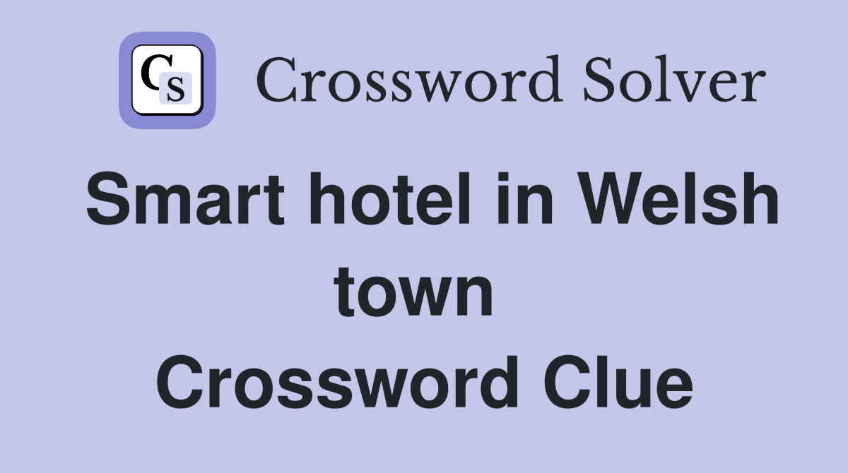Smart hotel in Welsh town  Crossword Clue