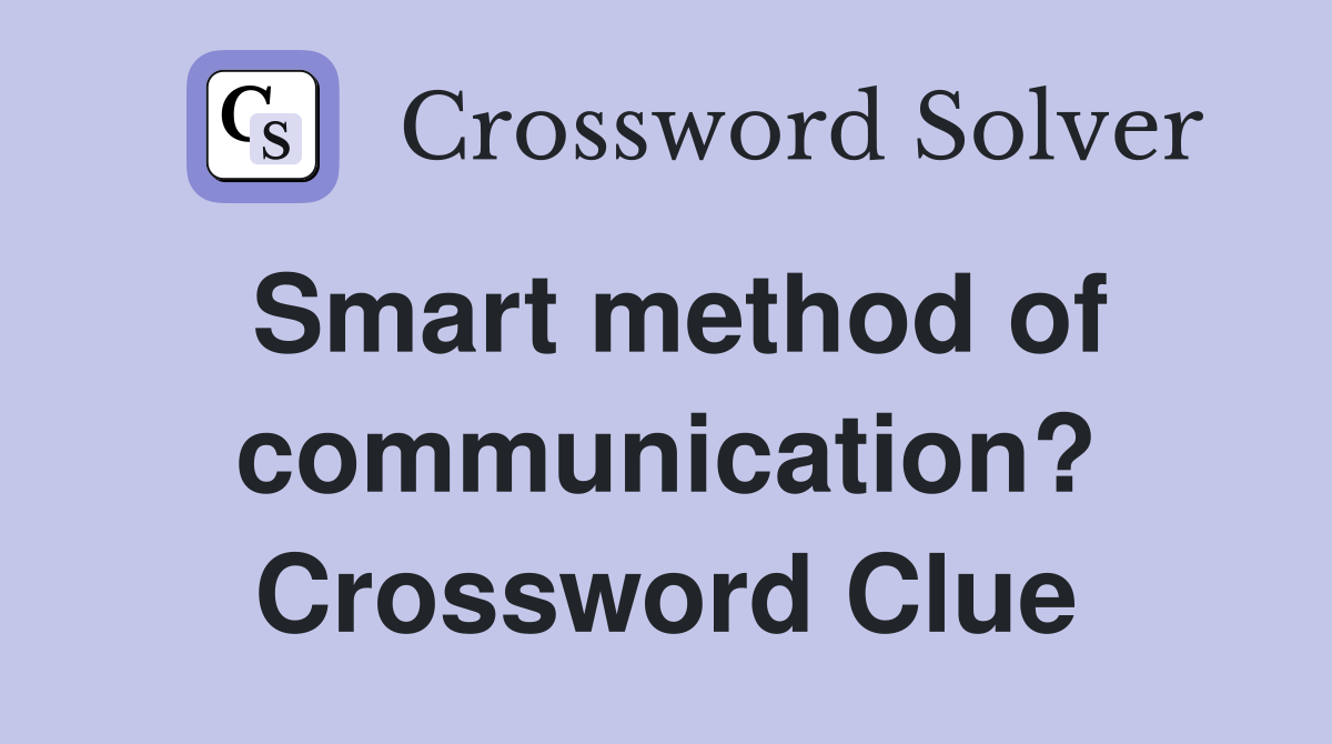 Smart method of communication? Crossword Clue