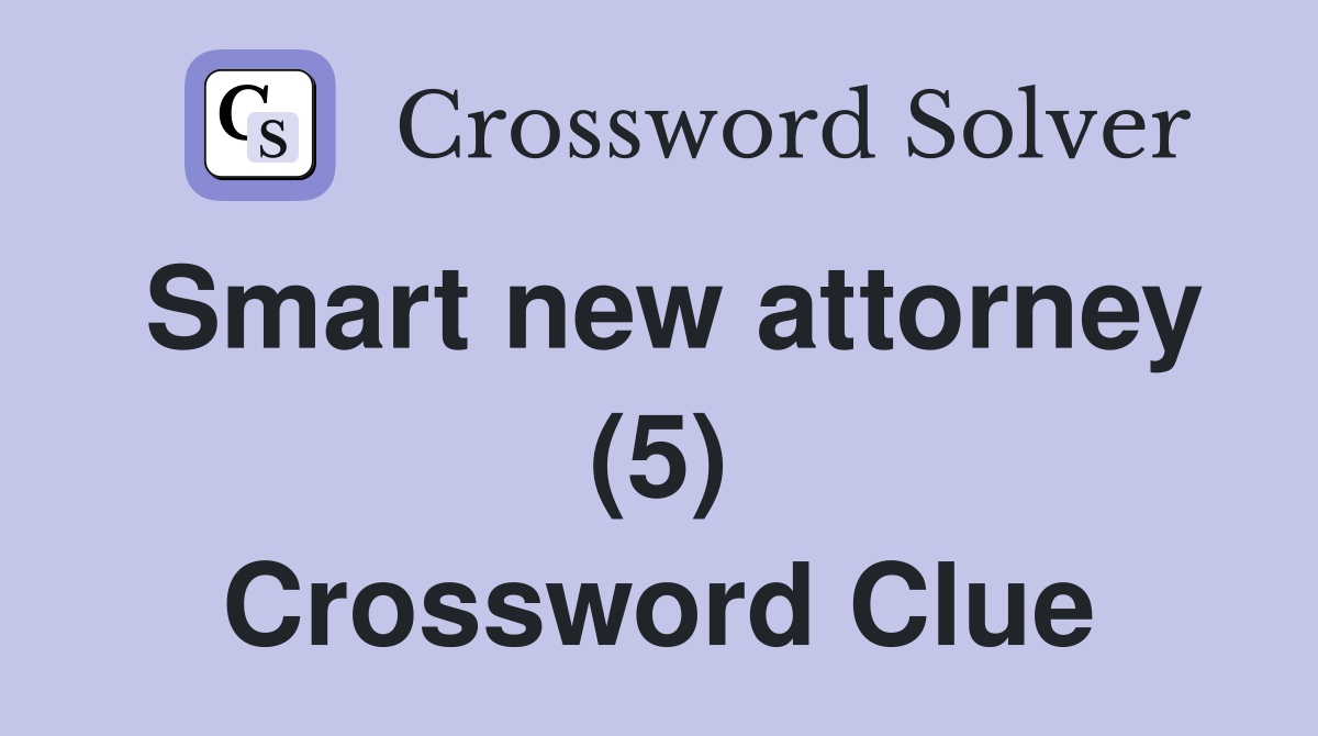 Smart new attorney (5) Crossword Clue