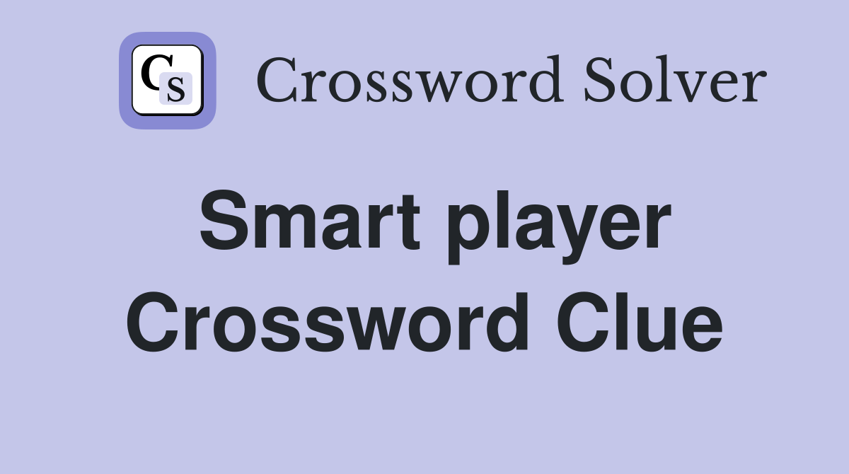 Smart player Crossword Clue