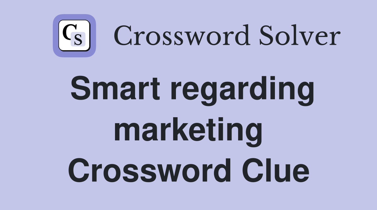 Smart regarding marketing Crossword Clue