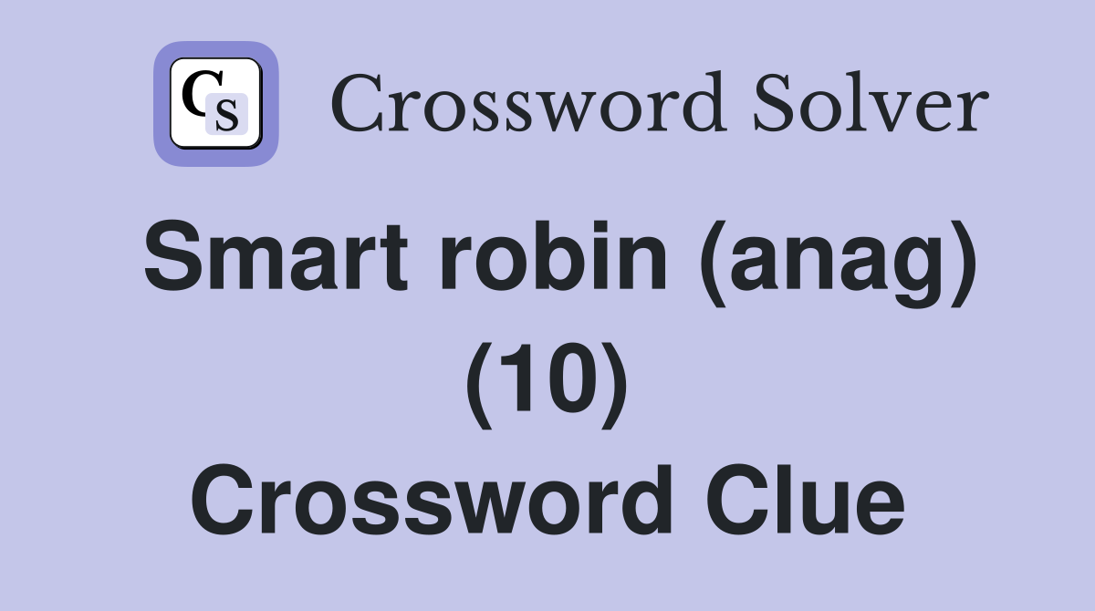 Smart robin (anag) (10) Crossword Clue