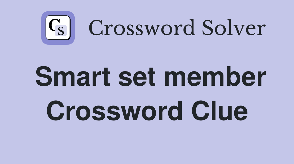 Smart set member Crossword Clue