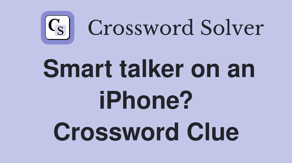 Smart talker on an iPhone? Crossword Clue