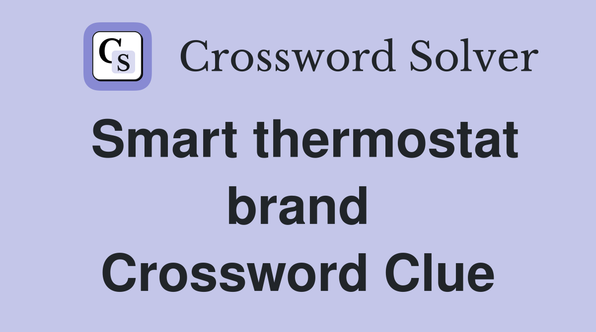 Smart thermostat brand Crossword Clue