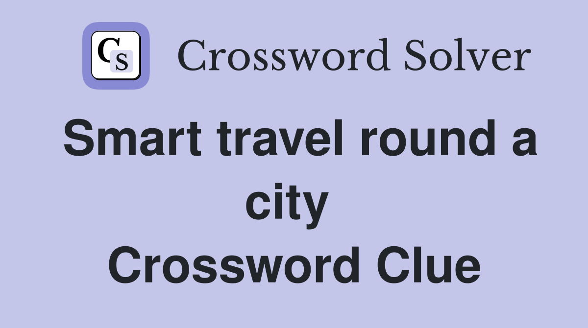 Smart travel round a city  Crossword Clue