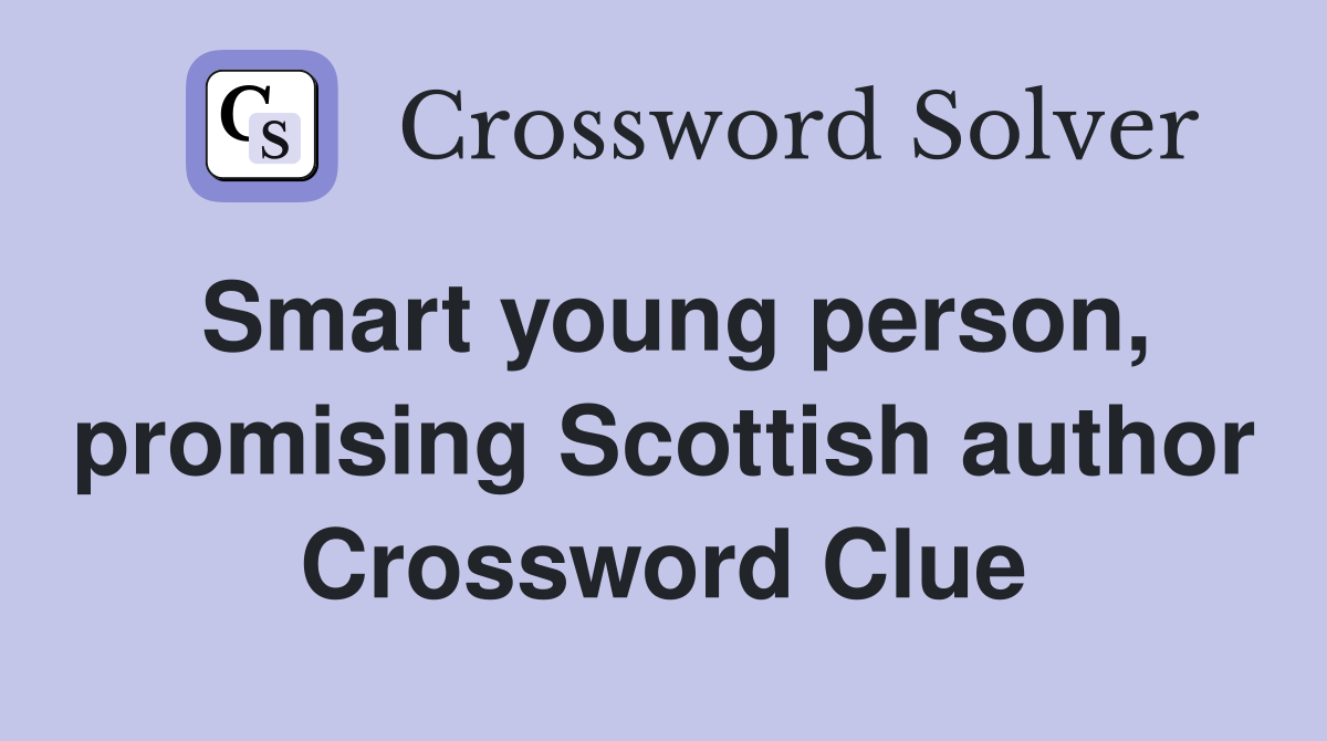 Smart young person, promising Scottish author Crossword Clue
