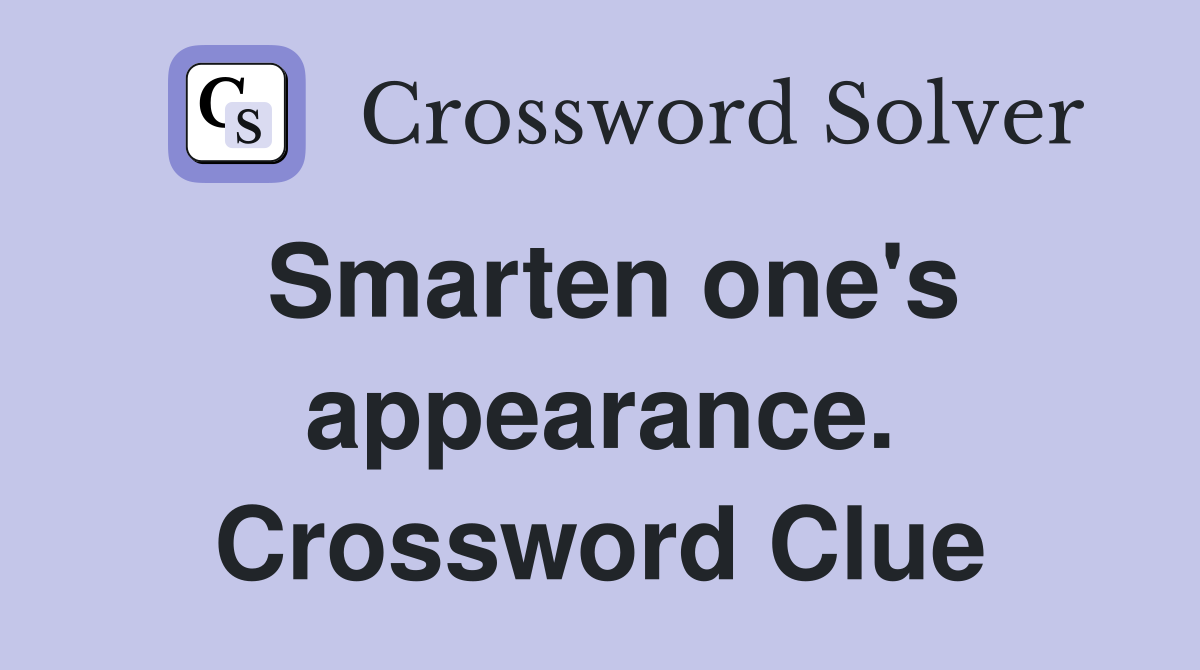 Smarten one's appearance. Crossword Clue