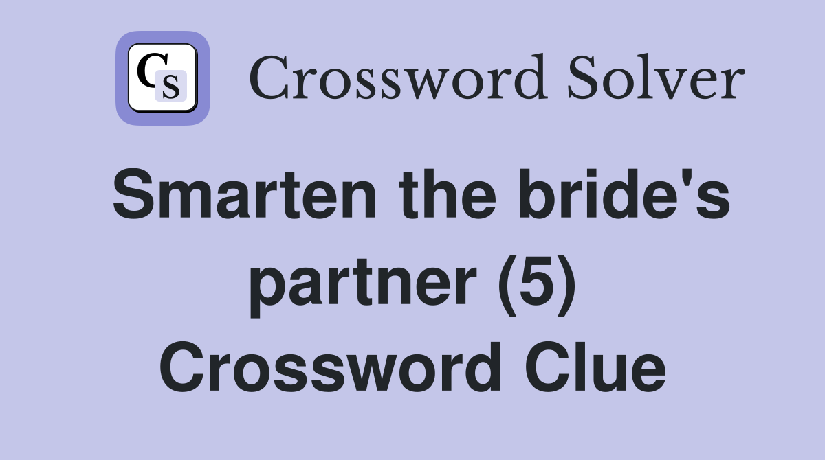 Smarten the bride's partner (5) Crossword Clue