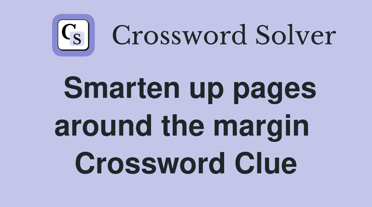 Smarten up pages around the margin  Crossword Clue