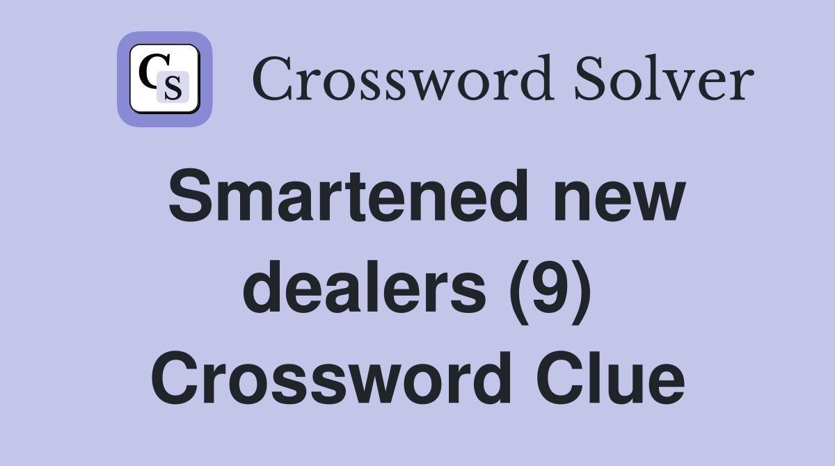 Smartened new dealers (9) Crossword Clue