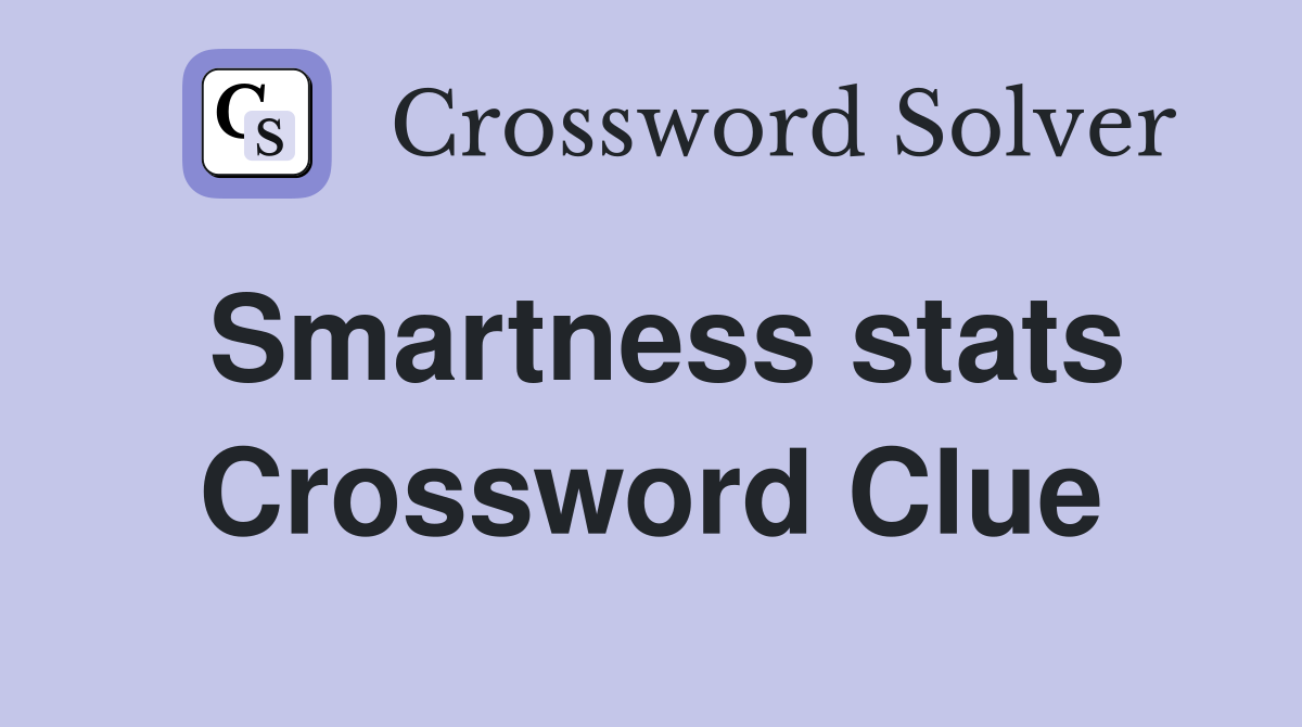 Smartness stats Crossword Clue
