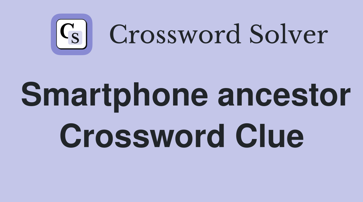 Smartphone ancestor Crossword Clue