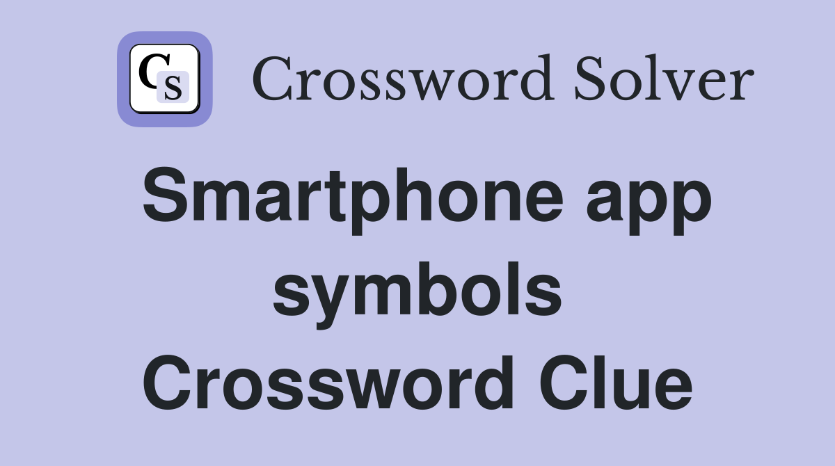 Smartphone app symbols Crossword Clue