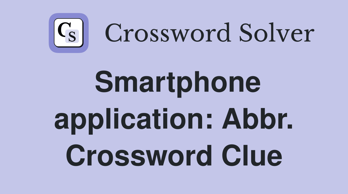 Smartphone application: Abbr. Crossword Clue