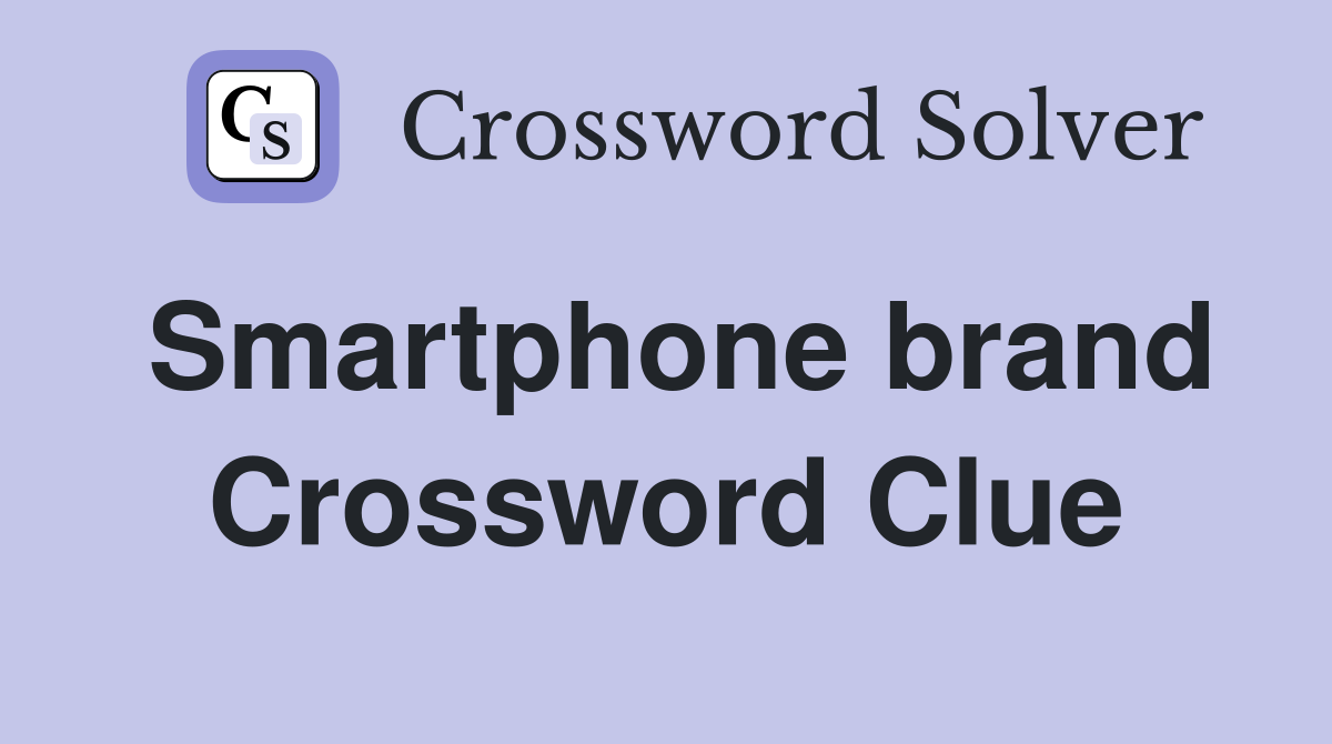 Smartphone brand Crossword Clue