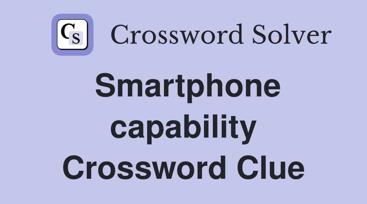 Smartphone capability Crossword Clue
