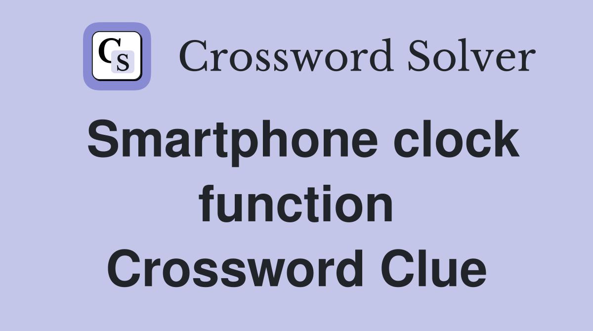 Smartphone clock function Crossword Clue