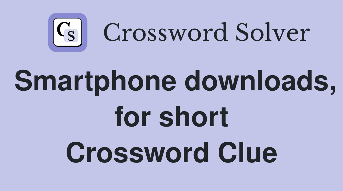 Smartphone downloads, for short Crossword Clue