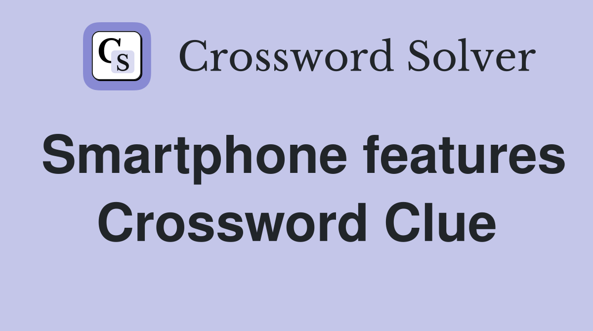 Smartphone features Crossword Clue